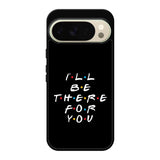 Friends Quotes Z5028 Google Pixel 10 Pro Case