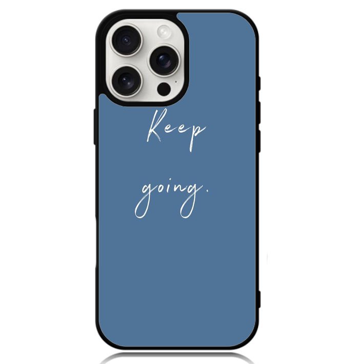 keep going X00826 iPhone 16 Pro Max Case