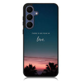There is no fear in love X00830 Samsung Galaxy S25 FE Case