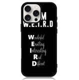 Im Weird Quote X02226 iPhone 16 Pro Max Case
