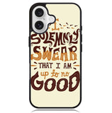 Harry Potter quote I Solemnly Swear That I Am Up To No Good X1072 iPhone 16 Case
