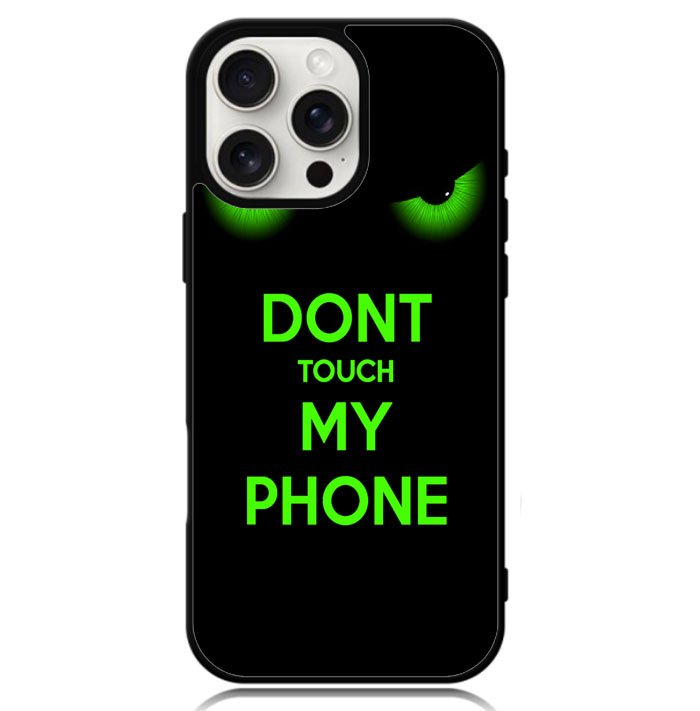 Dont Touch My Phone X4272 iPhone 16 Pro Case
