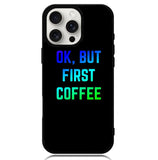 Ok but first coffee Case iPhone 16 Pro Max BC0180