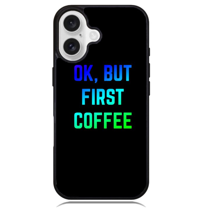 Ok but first coffee Case iPhone 16 BC0180