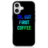 Ok but first coffee Case iPhone 16 BC0180