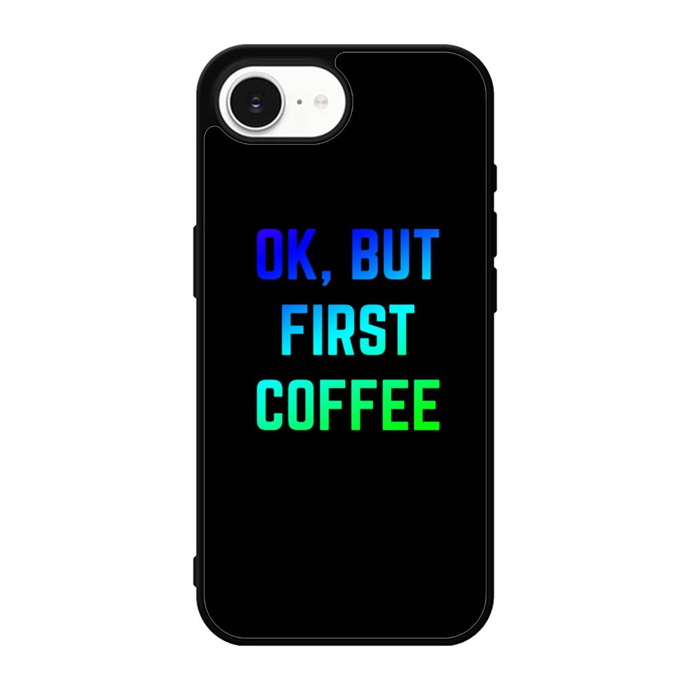 Ok but first coffee iPhone 16e Case BC0180