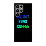 Ok but first coffee Case Samsung Galaxy S25 Ultra 5G BC0180