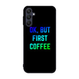 Ok but first coffee Samsung Galaxy A25 5G Case BC0180