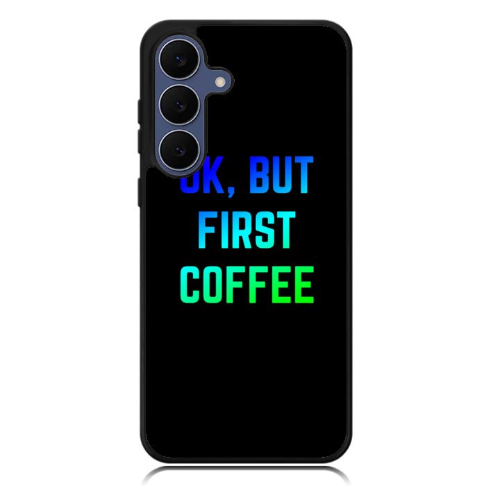 Ok but first coffee Samsung Galaxy S25 FE Case BC0180