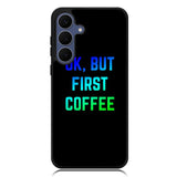 Ok but first coffee Samsung Galaxy S25 FE Case BC0180