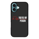 You're My Person Case iPhone 16 Plus BC0317