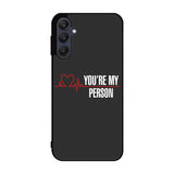 You're My Person Samsung Galaxy A25 5G Case BC0317