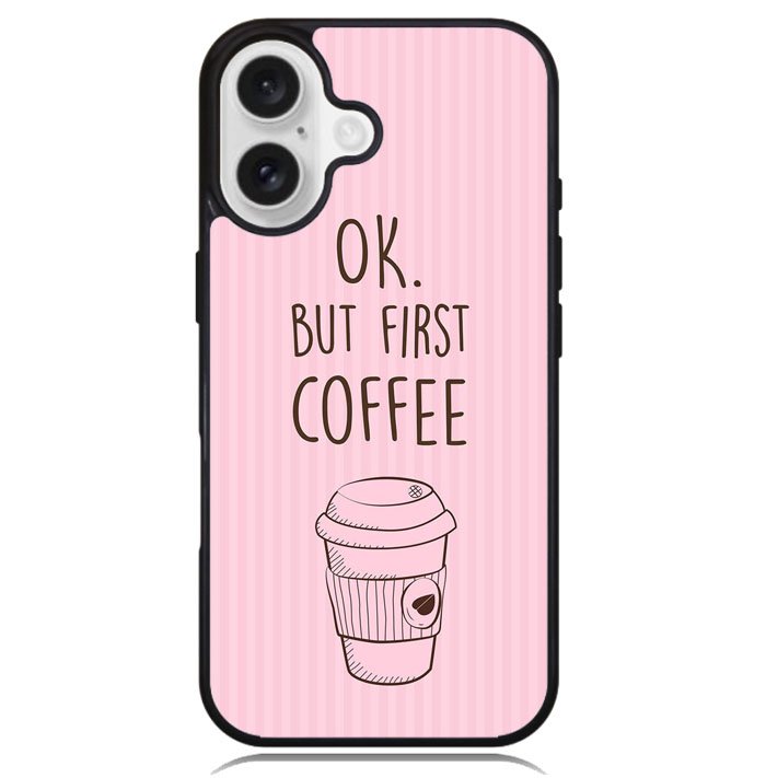 Ok but first coffee X5720 iPhone 16 Plus Case