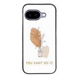 You Cant Do It Google Pixel 10A Case FE0663