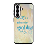 Good Day To Have a Good Day X1169 Samsung Galaxy S26 Case