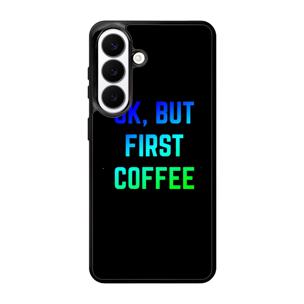 Ok but first coffee Samsung Galaxy S26 Case BC0180