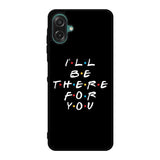 Friends Quotes Z5028 Samsung Galaxy A07 Case