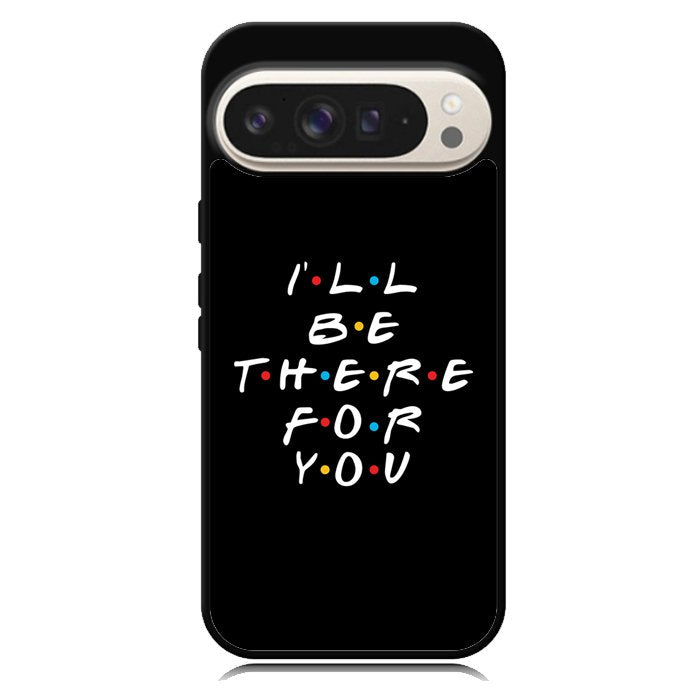 Friends Quotes Z5028 Google Pixel 10 Pro XL Case