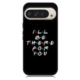 Friends Quotes Z5028 Google Pixel 9 | Google Pixel 9 Pro Case