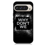 why dont we Logo Z5121 Google Pixel 9 | Google Pixel 9 Pro Case