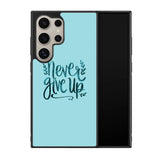 Never Give Up X00226 Samsung Galaxy S25 Ultra 5G Case