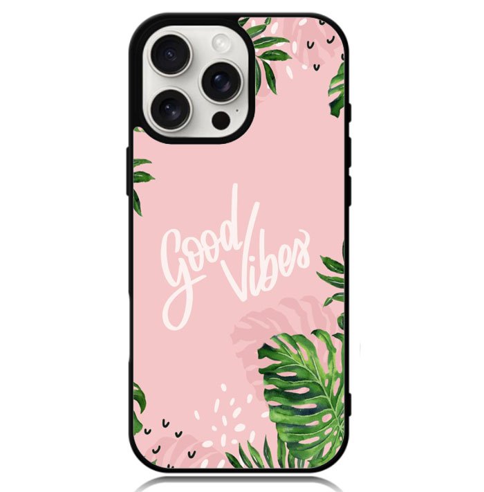 Good Vibes X00339 iPhone 16 Pro Max Case