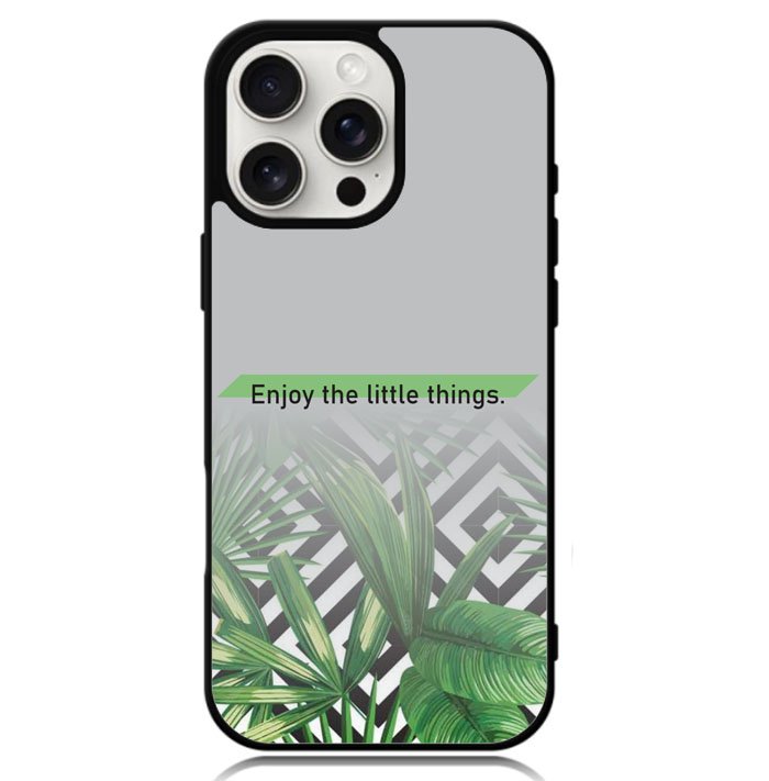 enjoy the little things X00396 iPhone 16 Pro Max Case