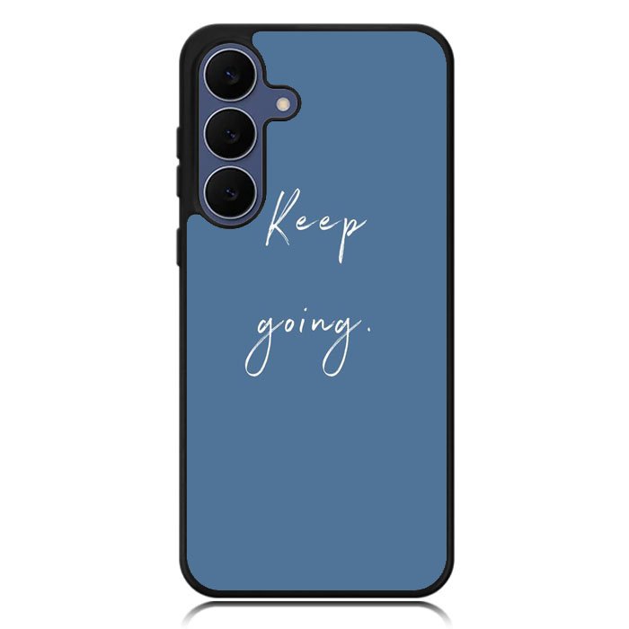 keep going X00826 Samsung Galaxy S25 FE Case