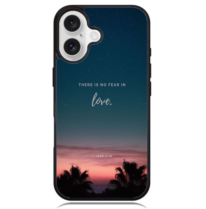There is no fear in love X00830 iPhone 16 Case