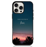 There is no fear in love X00830 iPhone 16 Pro Max Case