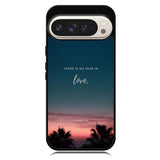 There is no fear in love X00830 Google Pixel 9 Pro XL Case
