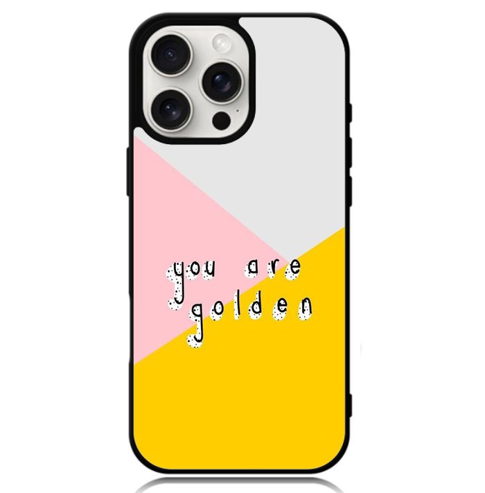 you are golden X00827 iPhone 16 Pro Case