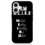 Im Weird Quote X02226 iPhone 16 Plus Case