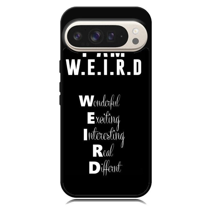 Im Weird Quote X02226 Google Pixel 10 Pro XL Case