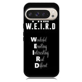 Im Weird Quote X02226 Google Pixel 10 Pro XL Case