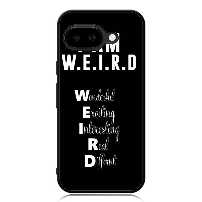 Im Weird Quote X02226 Google Pixel 9A Case