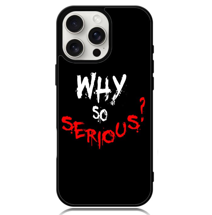 why so serious X02224 iPhone 16 Pro Case