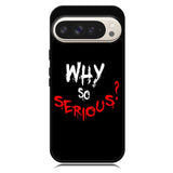 why so serious X02224 Google Pixel 9 Pro XL Case