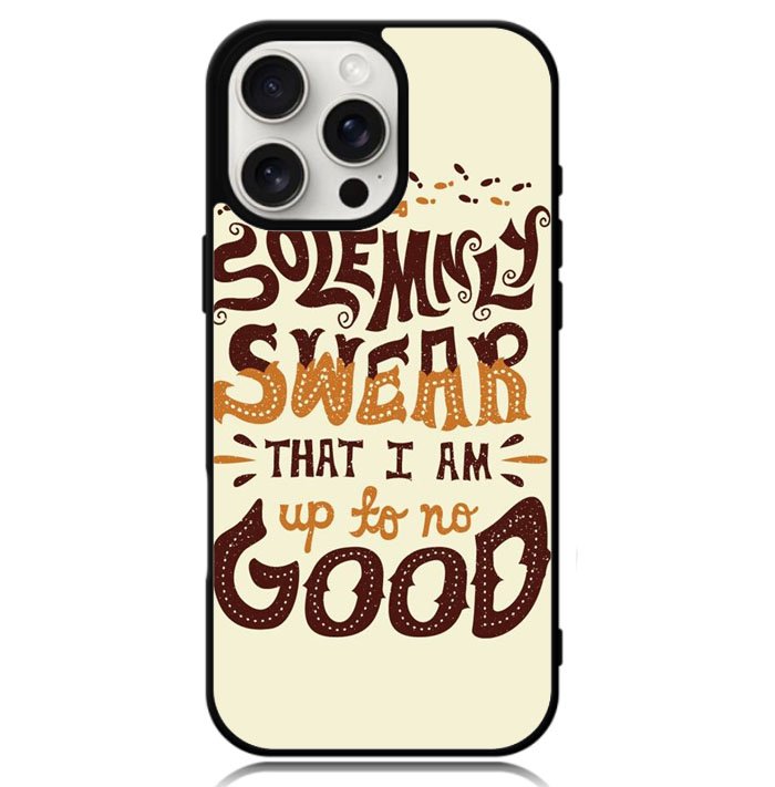 Harry Potter quote I Solemnly Swear That I Am Up To No Good X1072 iPhone 16 Pro Case