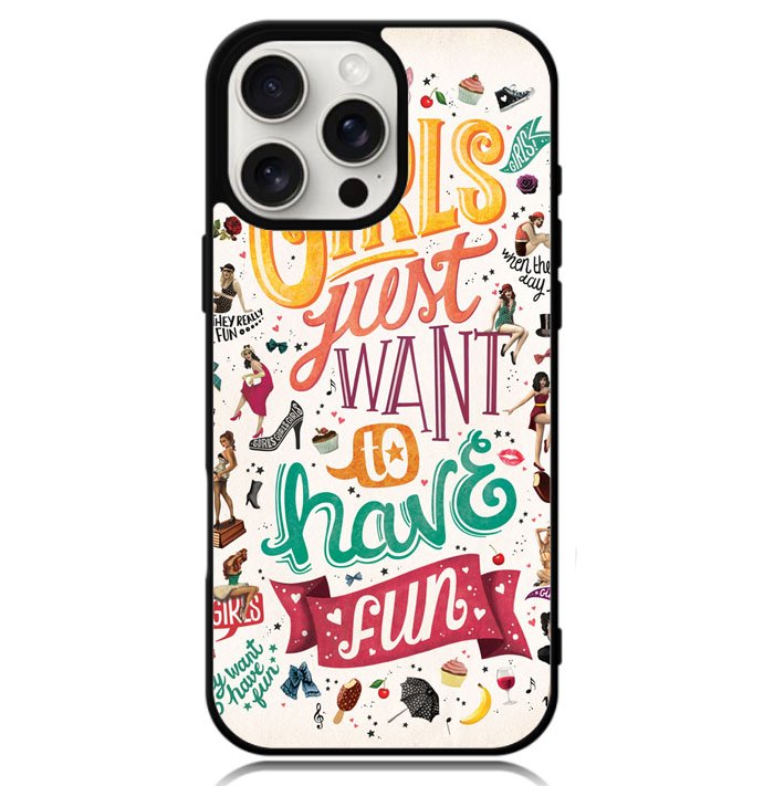 Girls Just Want To Have Fun X1138 iPhone 16 Pro Max Case