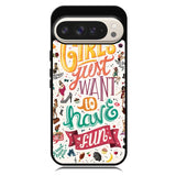 Girls Just Want To Have Fun X1138 Google Pixel 10 Pro XL Case
