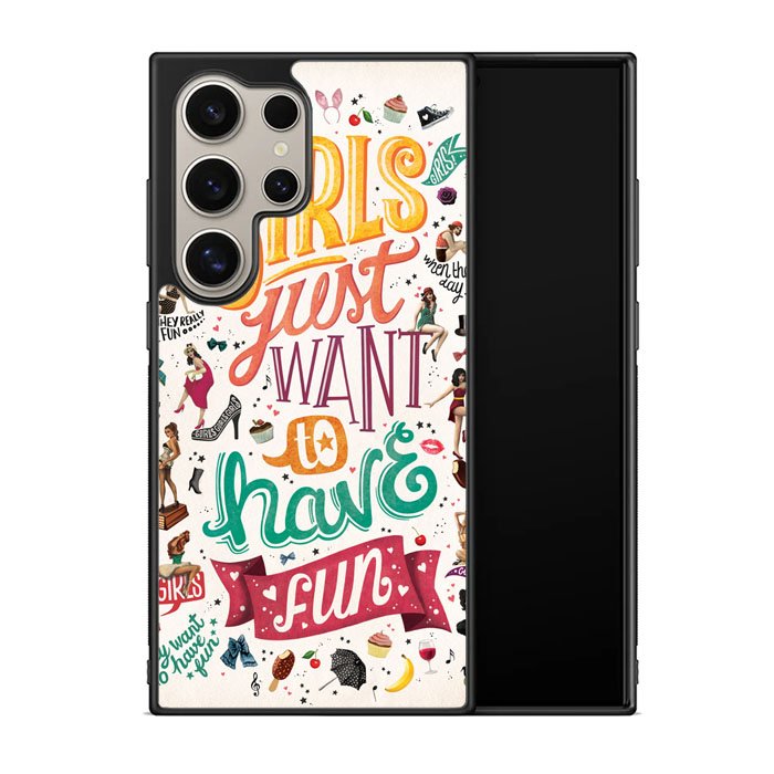 Girls Just Want To Have Fun X1138 Samsung Galaxy S25 Ultra 5G Case