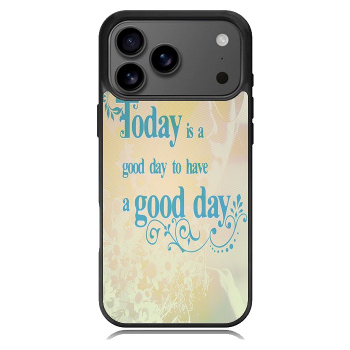 Good Day To Have a Good Day X1169 iPhone 18 Pro Max Case
