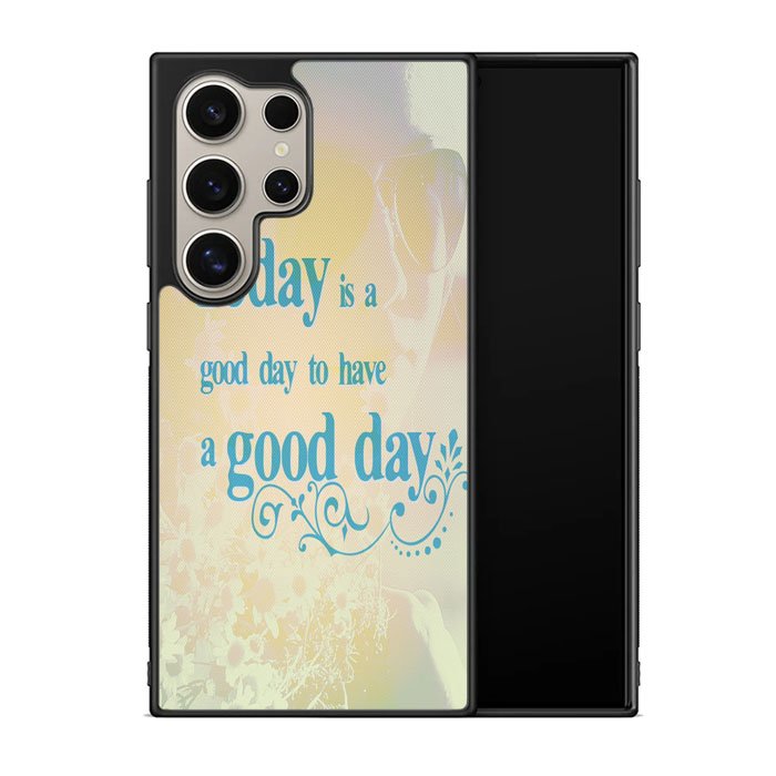 Good Day To Have a Good Day X1169 Samsung Galaxy S25 Ultra 5G Case