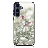 Happy Girls Shine Brighter X1219 Samsung Galaxy S25 FE Case