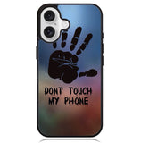 Dont Touch My Phone X4273 iPhone 16 Plus Case