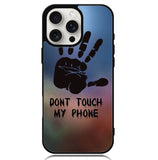 Dont Touch My Phone X4273 iPhone 16 Pro Max Case