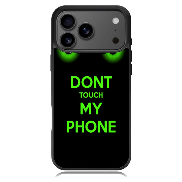 Dont Touch My Phone X4272 iPhone 18 Pro Max Case