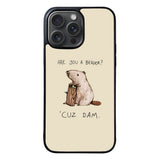 Are You a Beaver Cuz Dam Case iPhone 15 Pro BC0150
