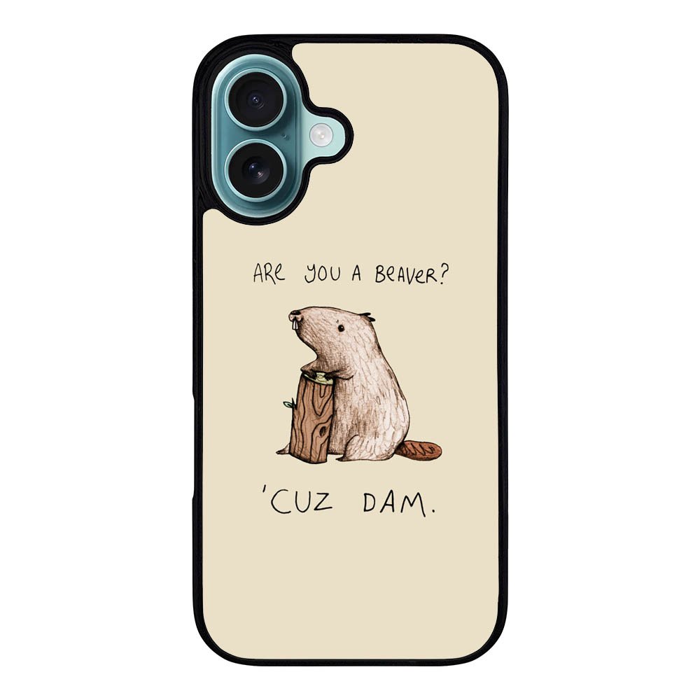 Are You a Beaver Cuz Dam Case iPhone 16 Plus BC0150